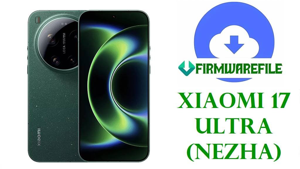 Xiaomi 17 Ultra (nezha) firmware download cover image showing the green smartphone front and back next to the FirmwareFile logo and device name text.