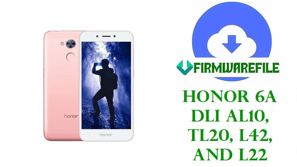 Honor 6A DLI Firmware Download for AL10, TL20, L42, and L22